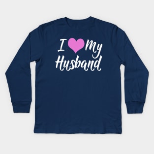 I Love My Husband Kids Long Sleeve T-Shirt